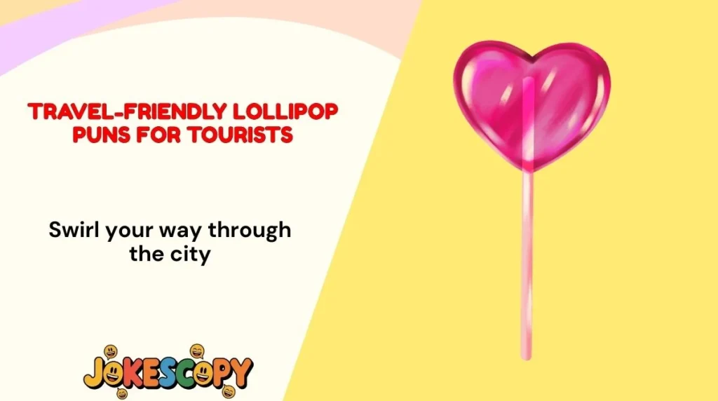 Travel-Friendly Lollipop Puns for Tourists