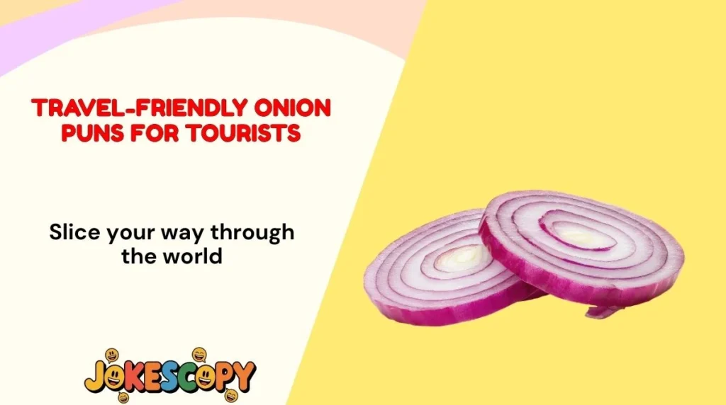 Travel-Friendly Onion Puns for Tourists