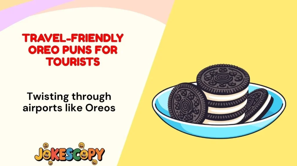 Travel-Friendly Oreo Puns for Tourists
