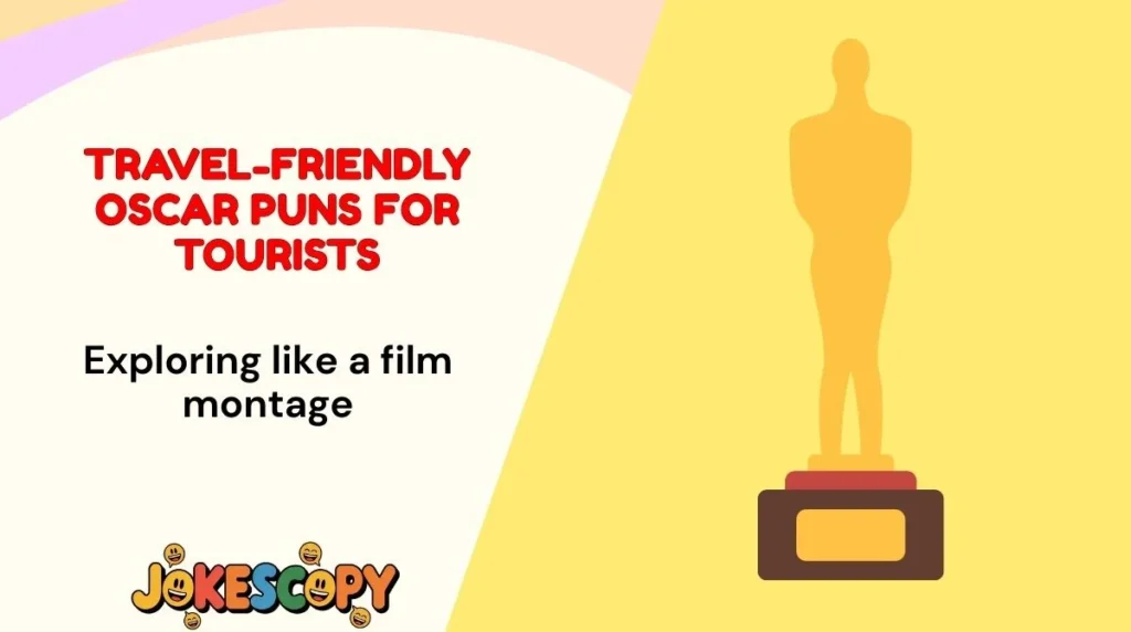 Travel-Friendly Oscar Puns for Tourists