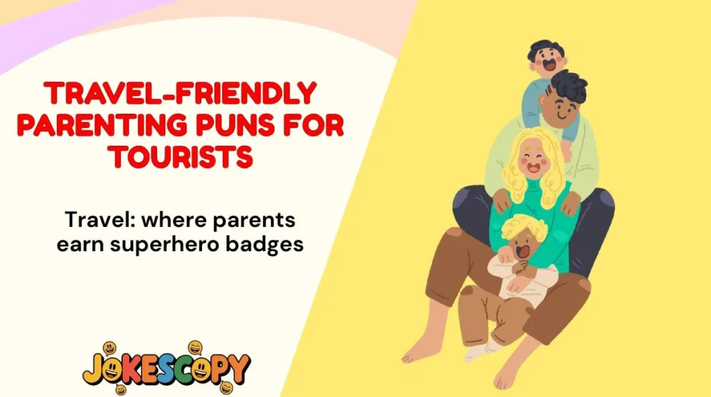 Travel-Friendly Parenting Puns for Tourists