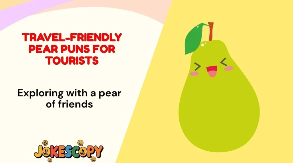 Travel-Friendly Pear Puns for Tourists