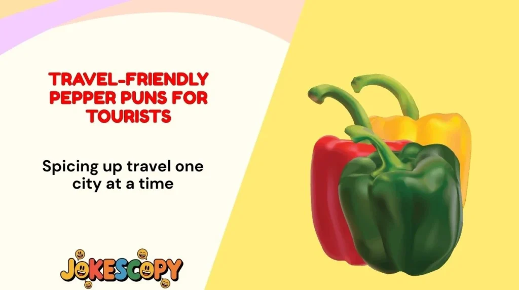Travel-Friendly Pepper Puns for Tourists