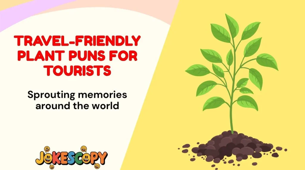 Travel-Friendly Plant Puns for Tourists