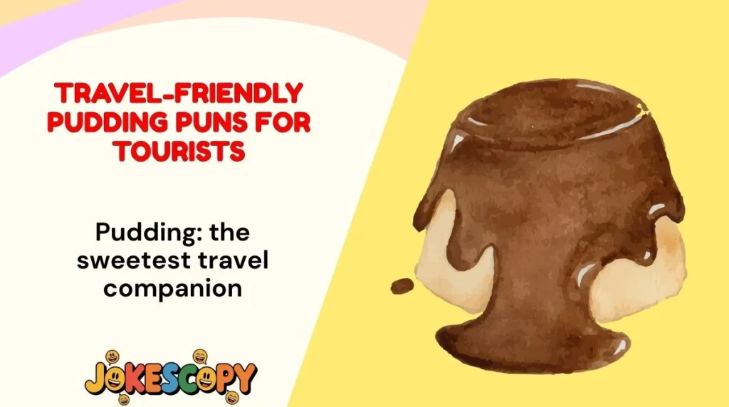 Travel-Friendly Pudding Puns for Tourists