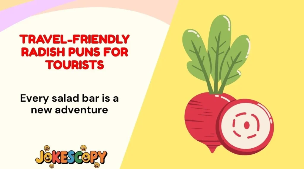 Travel-Friendly Radish Puns for Tourists