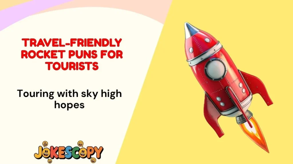 Travel-Friendly Rocket Puns for Tourists