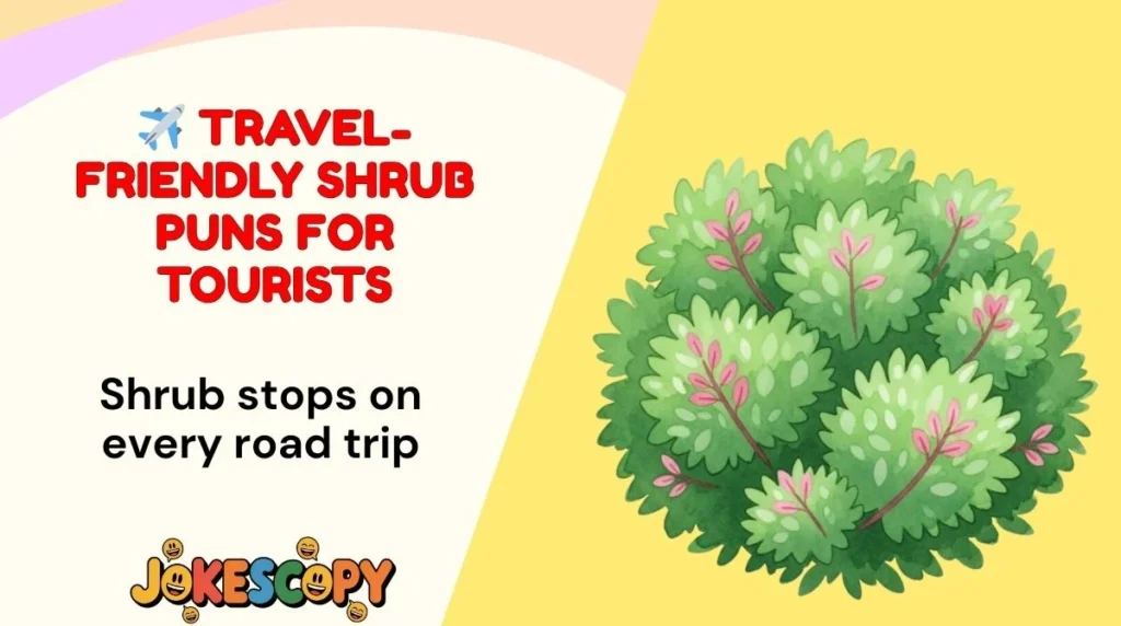 ✈️ Travel-Friendly Shrub Puns for Tourists