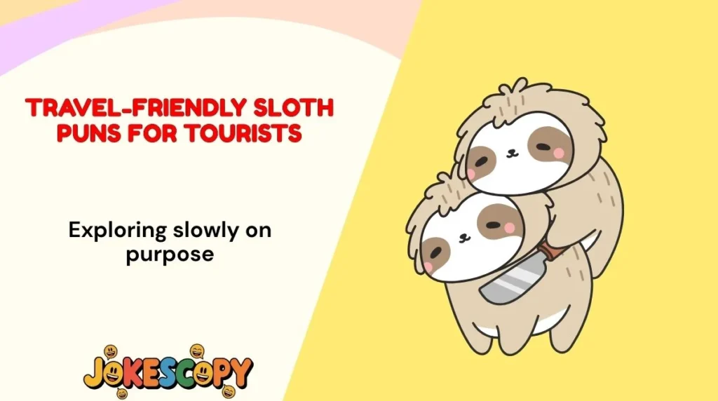 Travel-Friendly Sloth Puns for Tourists