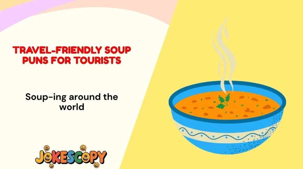 Travel-Friendly Soup Puns for Tourists