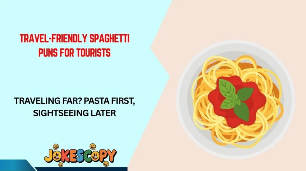 Travel-Friendly Spaghetti Puns for Tourists