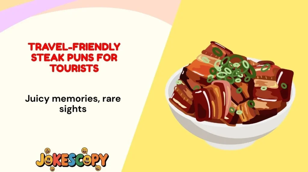 Travel-Friendly Steak Puns for Tourists