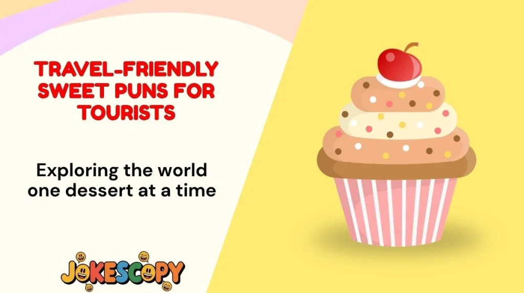 Travel-Friendly Sweet Puns for Tourists