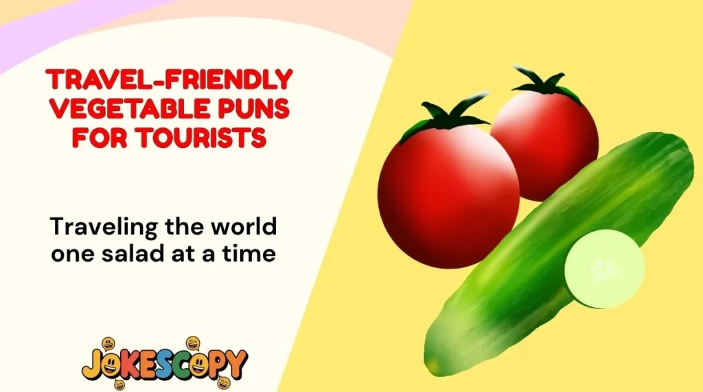 Travel-Friendly Vegetable Puns for Tourists
