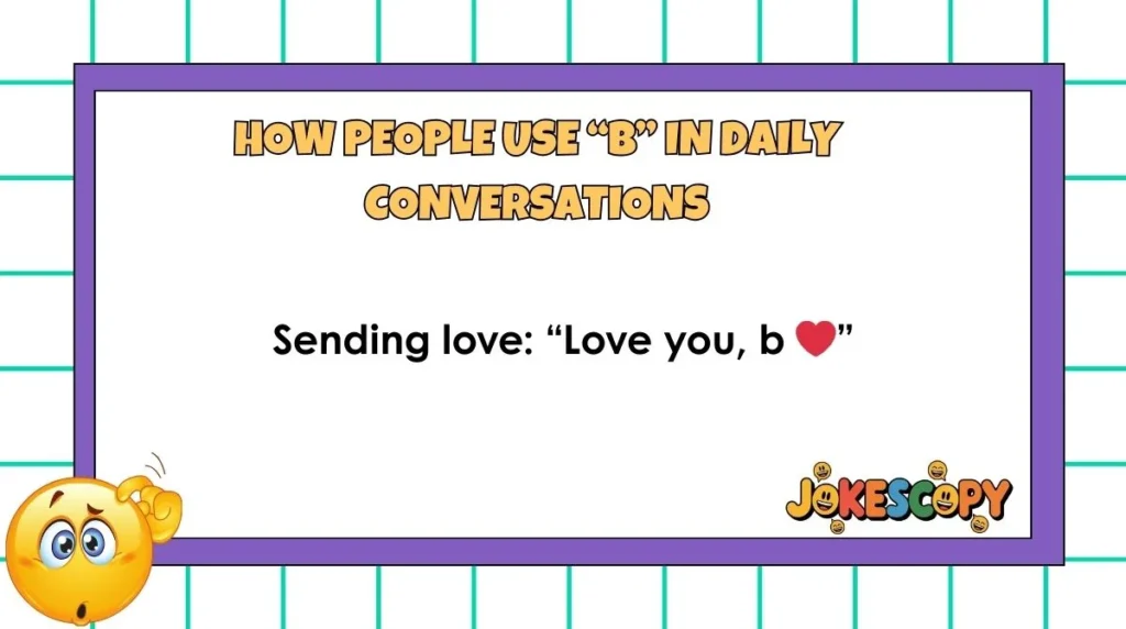 How People Use “B” in Daily Conversations