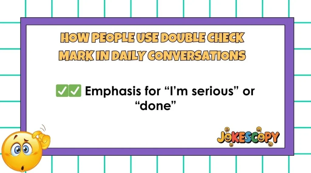 How People Use Double Check Mark in Daily Conversations