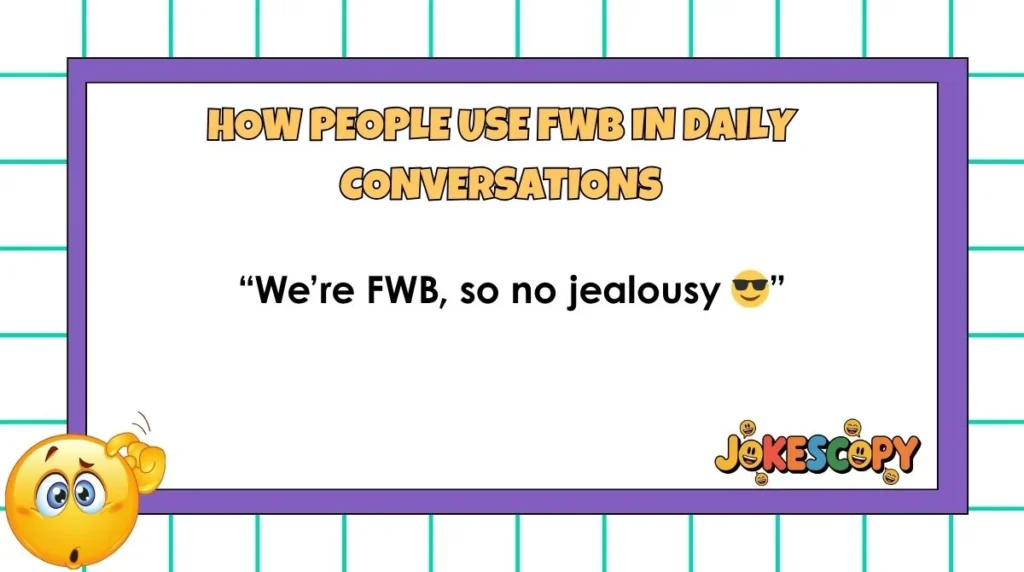 How People Use FWB in Daily Conversations