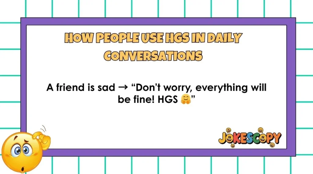 How People Use HGS in Daily Conversations