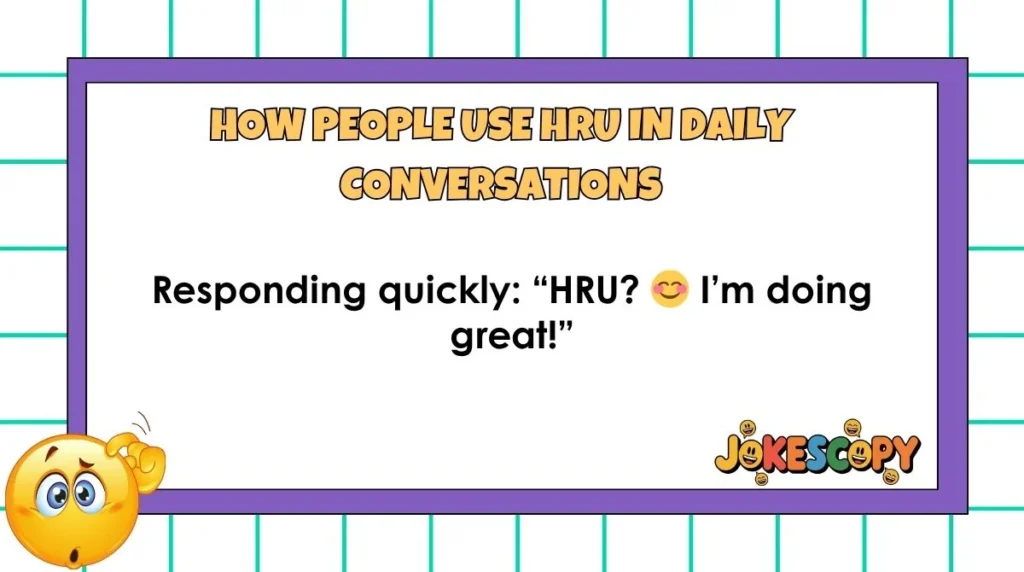 How People Use HRU in Daily Conversations