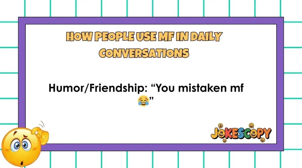 How People Use MF in Daily Conversations