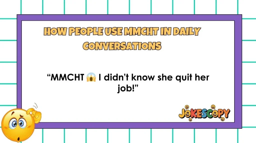How People Use MMCHT in Daily Conversations