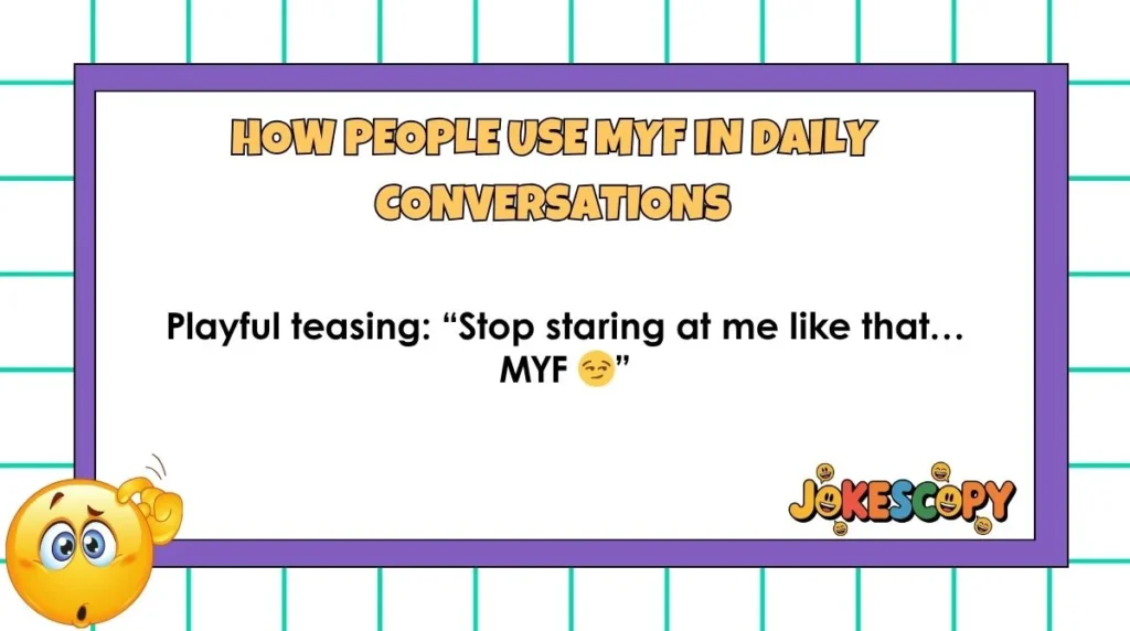 How People Use MYF in Daily Conversations