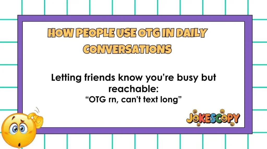 How People Use OTG in Daily Conversations