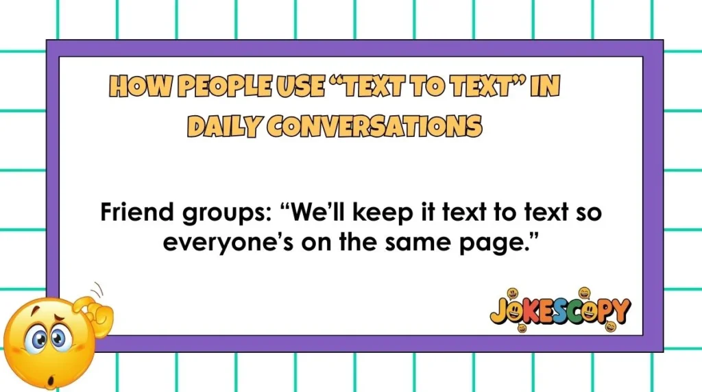 How People Use “Text to Text” in Daily Conversations