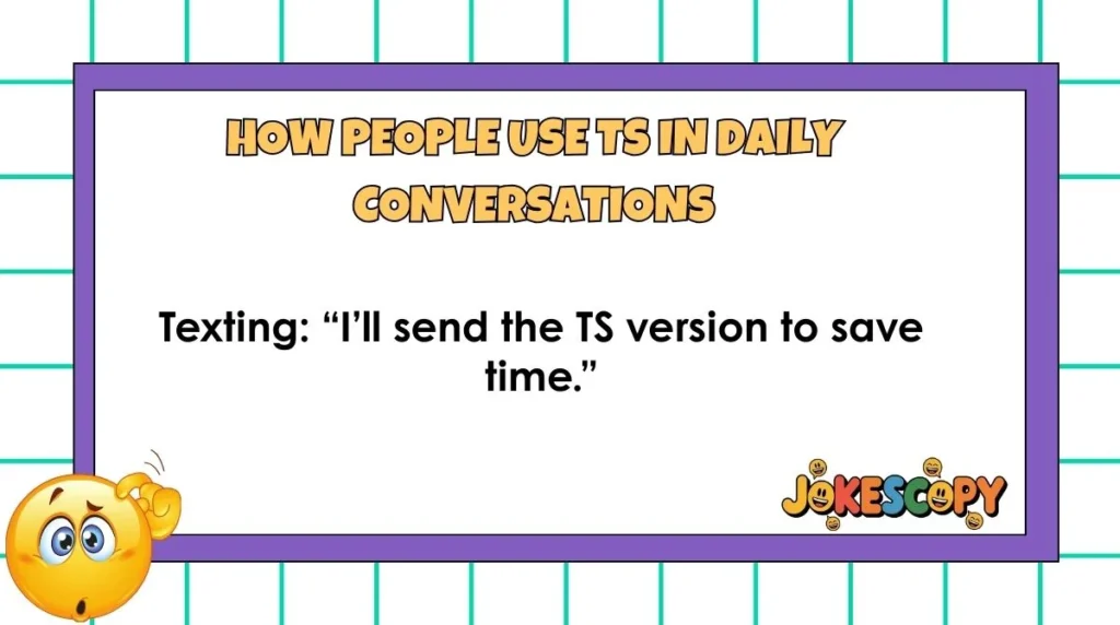How People Use TS in Daily Conversations