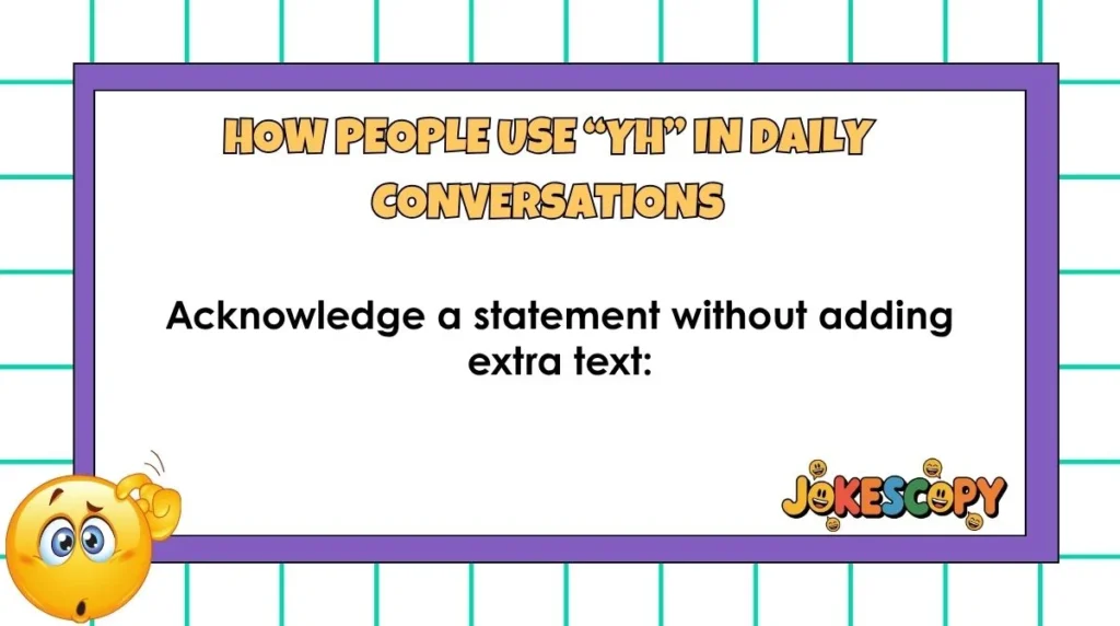 How People Use “YH” in Daily Conversations