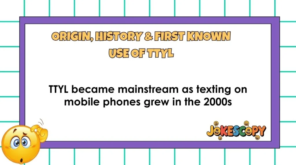 Origin, History & First Known Use of TTYL