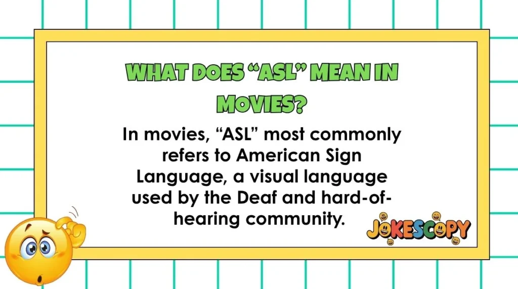 What does “ASL” mean in movies?