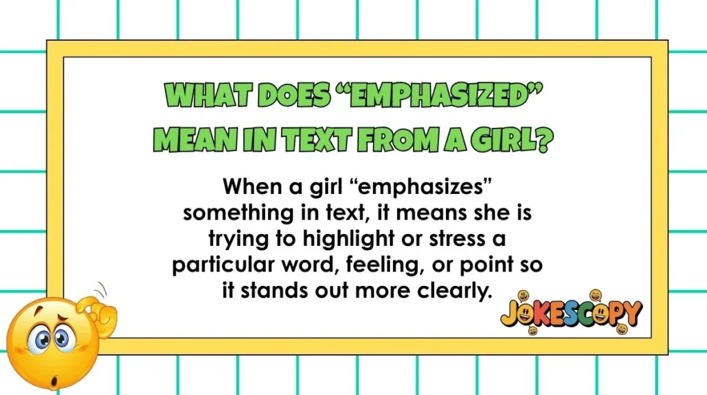 What does “emphasized” mean in text from a girl?