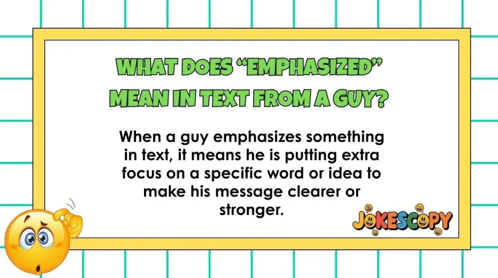 What does “emphasized” mean in text from a guy?