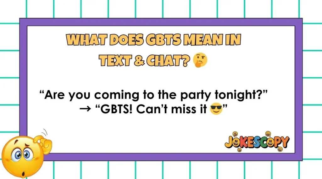 What Does GBTS Mean in Text & Chat?