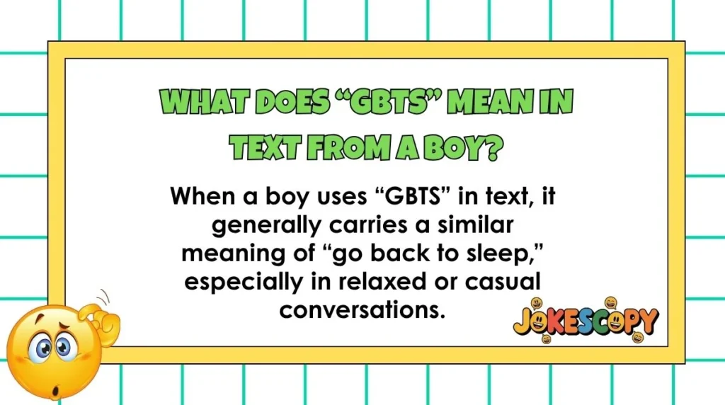 What does “GBTS” mean in text from a boy?