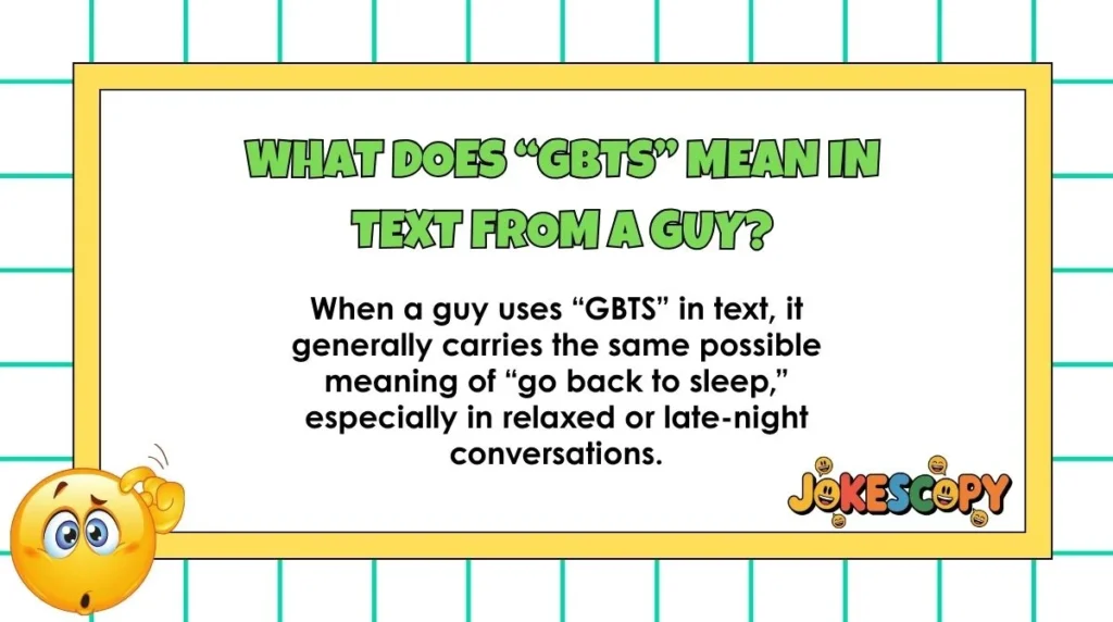 What does “GBTS” mean in text from a guy?