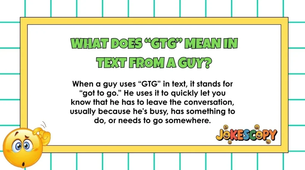 What does “GTG” mean in text from a guy?