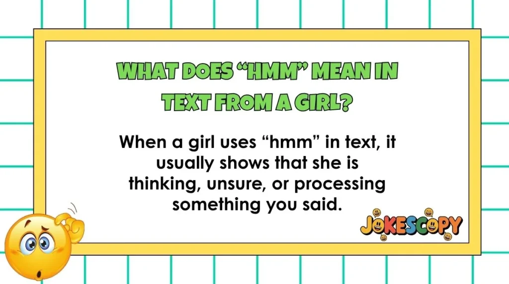 What does “hmm” mean in text from a girl?