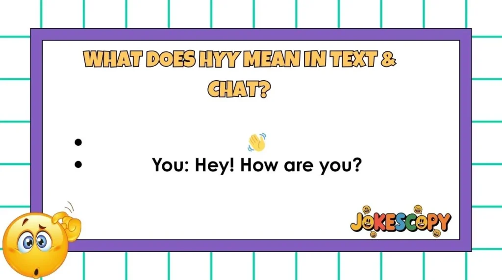 What Does Hyy Mean in Text & Chat?