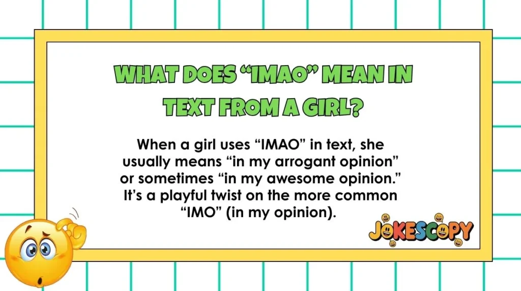 What does “IMAO” mean in text from a girl?
