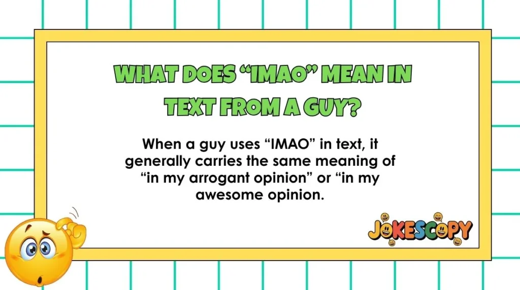What does “IMAO” mean in text from a guy?