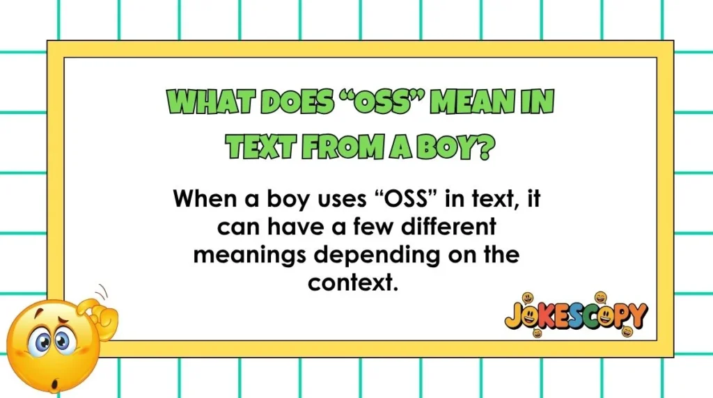What does “OSS” mean in text from a boy?