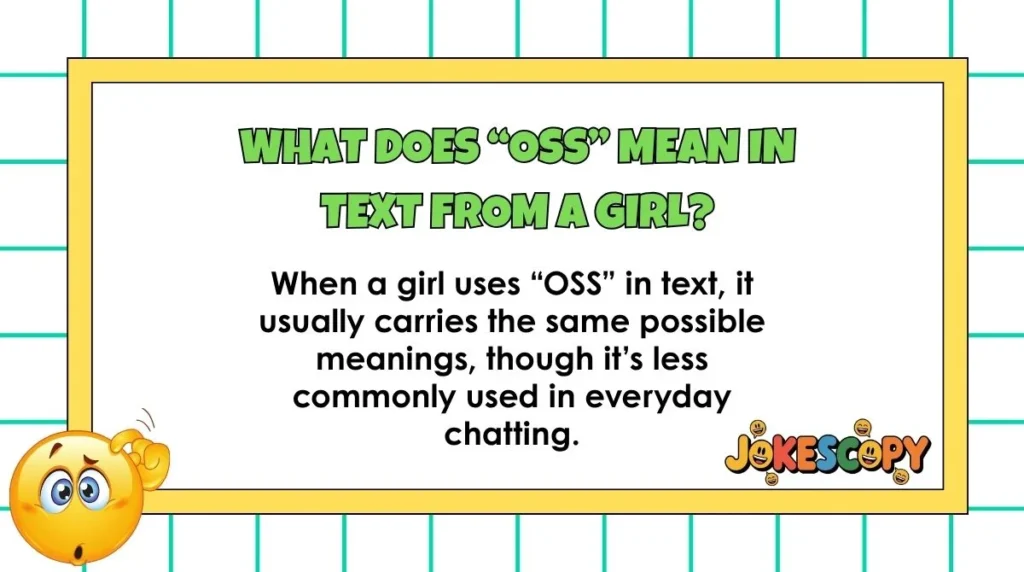 What does “OSS” mean in text from a girl?
