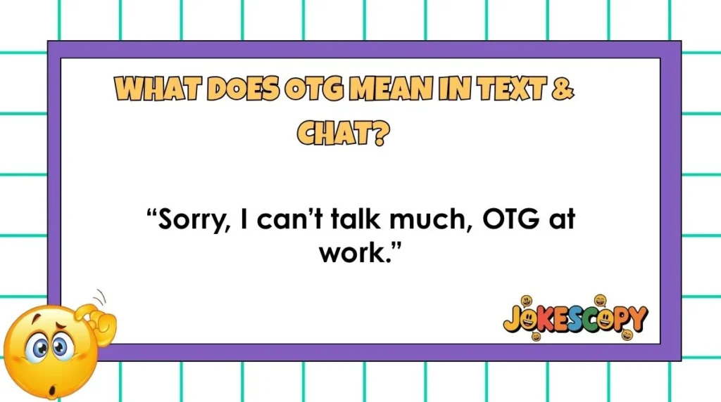 What Does OTG Mean in Text & Chat?