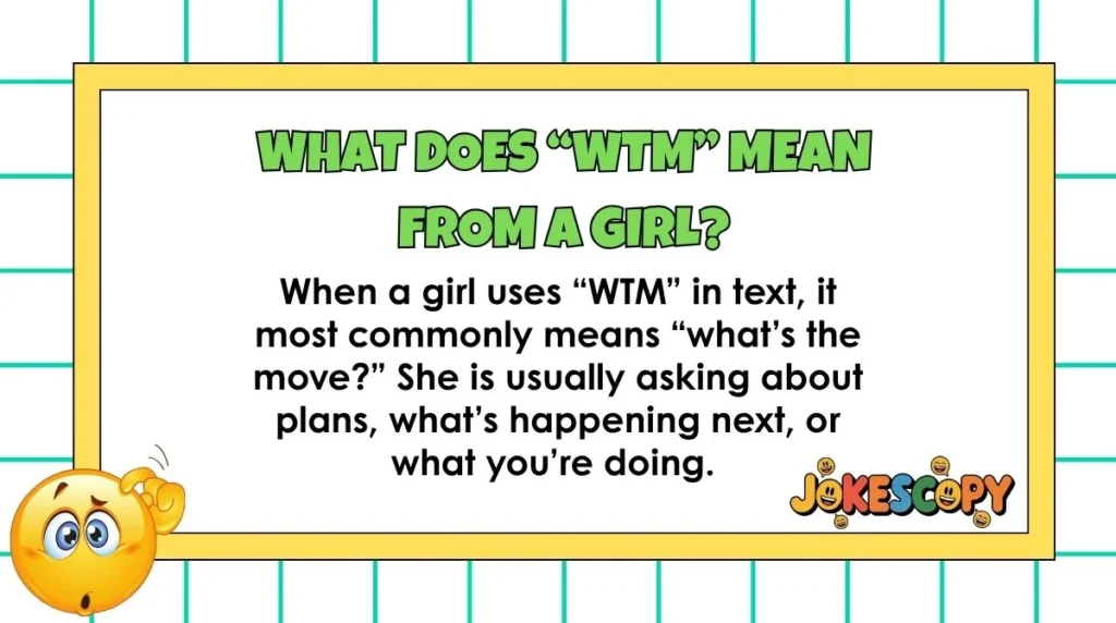 What does “WTM” mean from a girl?