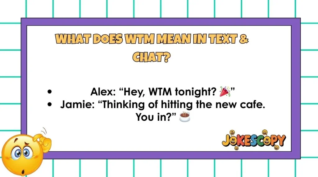 What Does WTM Mean in Text & Chat?