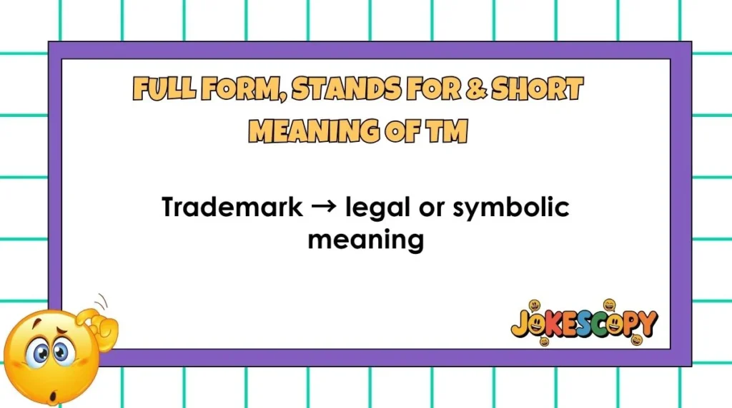 Full Form, Stands For & Short Meaning of TM