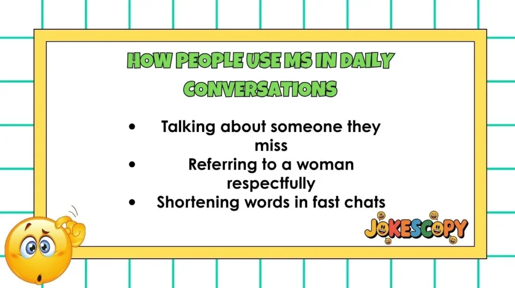 How People Use MS in Daily Conversations