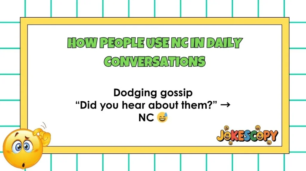 How People Use NC in Daily Conversations